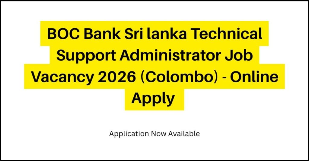 BOC Bank Sri lanka Technical Support Administrator Job Vacancy 2026 (Colombo) - Online Apply