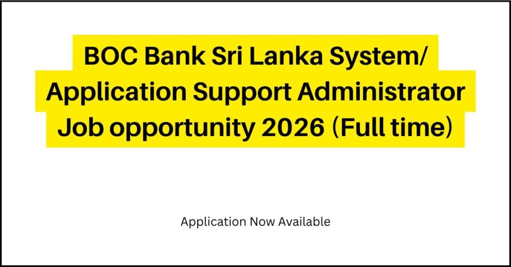 BOC Bank Sri Lanka System/ Application Support Administrator Job opportunity 2026 (Full time)