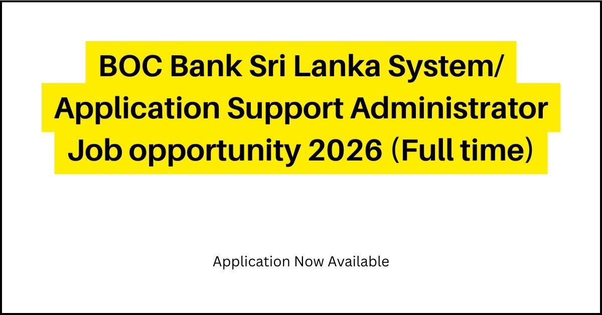 BOC Bank Sri Lanka System/ Application Support Administrator Job opportunity 2026 (Full time)